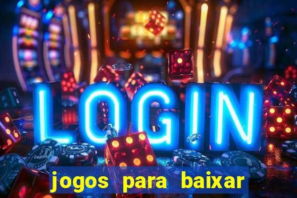 jogos para baixar que ganha dinheiro